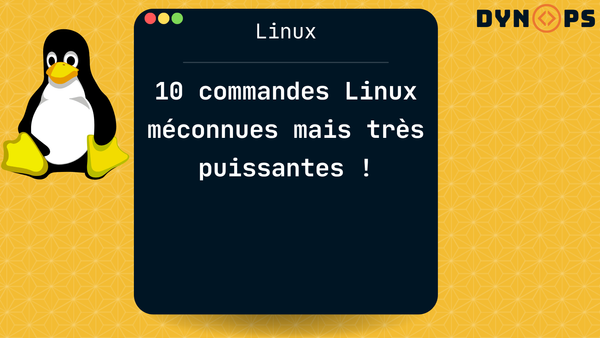 10 Commandes Linux méconnues mais très puissantes !
