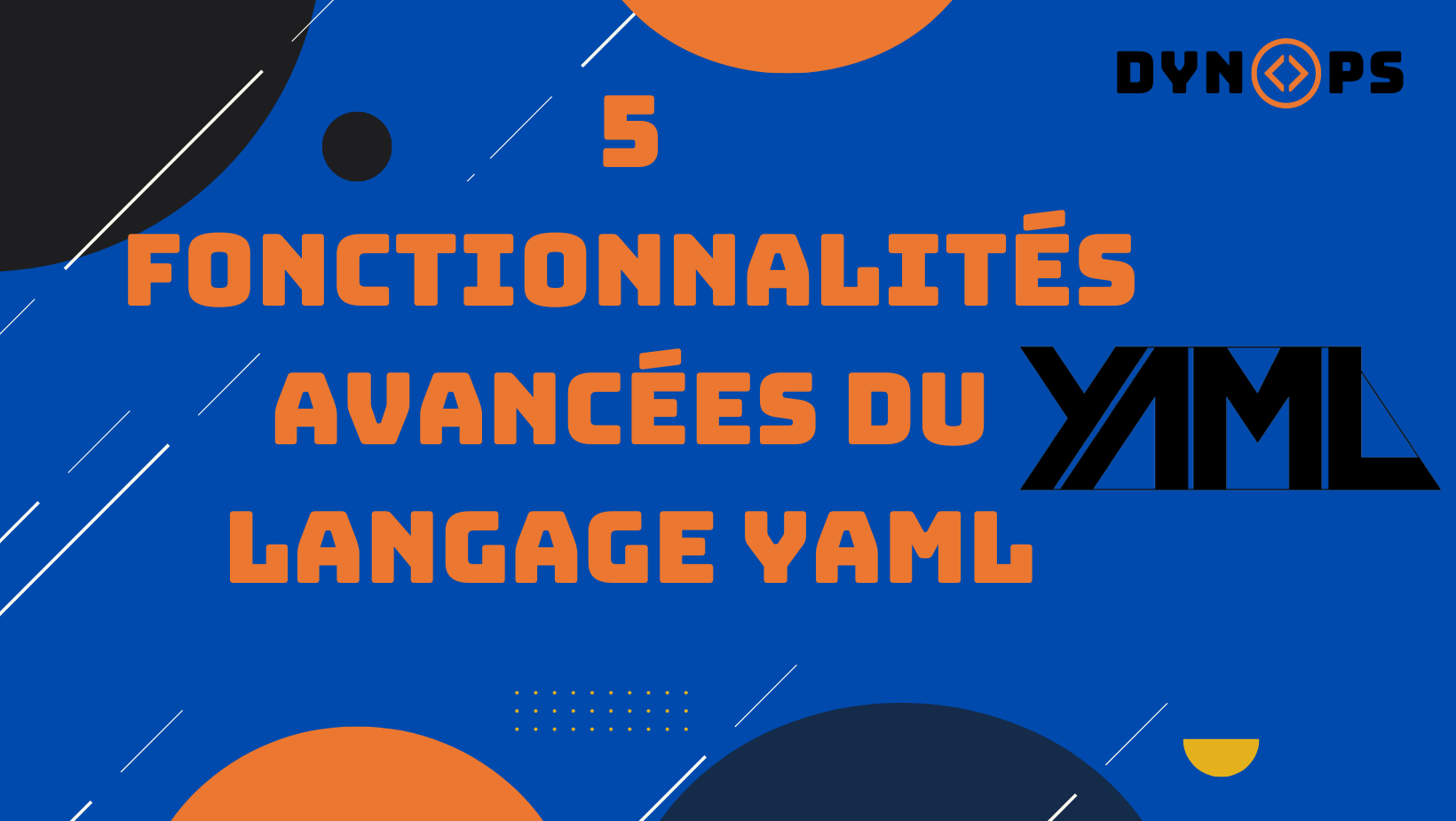 5 Fonctionnalités avancées du langage YAML